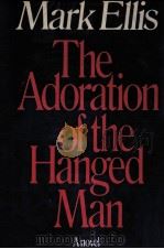 The adoration of the hanged man   1975  PDF电子版封面    Mark Ellis 