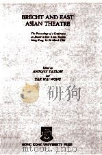 Brecht and east asian theatre : The proceedings of a conference on brecbt in east asian tbeatre   1982  PDF电子版封面    Antony Tatlow. 