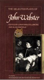 The selected plays of John Webster   1983  PDF电子版封面    Jonathan Dollimore 
