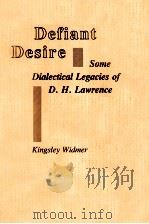 Defiant desire some dialectical legacies of D. H. Lawrence   1992  PDF电子版封面    Kingsley Widmer 