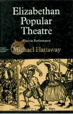 Elizabethan popular theatre plays in performance   1982  PDF电子版封面    Michael Hattaway 