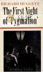The first night of pygmalion   1970  PDF电子版封面    Richard Huggett 