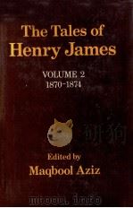 The Tales of Henry james 2 1870-1874   1978  PDF电子版封面    Maqbool Aziz 