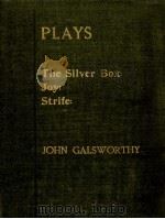 Plays : Vol. I The Silver Box Joy Strife   1909  PDF电子版封面    John Galsworthy 