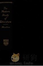 The modern study of literature:an litroducton to literary theory nd interpretation   1915  PDF电子版封面    Richard Green Moulton 