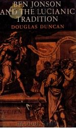 Ben Jonson and the lucianic tradtion   1979  PDF电子版封面    Douglas Duncan 