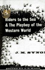 Riders to the sea & the playboy of the western world   1961  PDF电子版封面    John M. Synge 