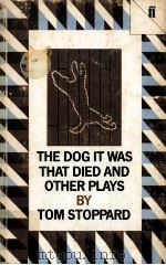 The dog it was that died and other plays   1983  PDF电子版封面    Tom Stoppard 