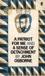 A patriot for me and a sense of detachment   1966  PDF电子版封面    John Osborne 