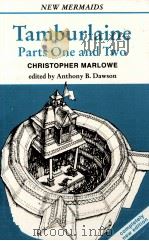 Tamburlaine Parts One and Two   1997  PDF电子版封面    Anthony B. Dawson ed 