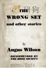 The wrong set : and other stories   1961  PDF电子版封面    Angus Wilson 