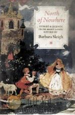 North of nowhere : stories and legends from many lands retold   1964  PDF电子版封面    Barbara Sleigh ; Illustrated b 
