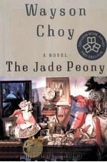 The jade peony : a novel   1995  PDF电子版封面    Wayson Choy 