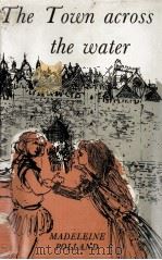 The town across the water   1961  PDF电子版封面    Madeleine Polland ;Brian Wilds 