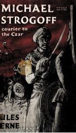 Michael Strogoff : courier of the Czar  Abridged ed.   1959  PDF电子版封面    Jules Verne 