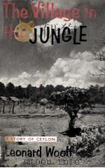 The village in the jungle   1961  PDF电子版封面    Leonard Woolf 