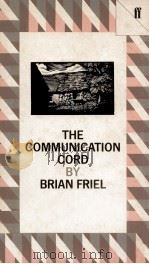 The communication cord   1983  PDF电子版封面    Brian Friel 