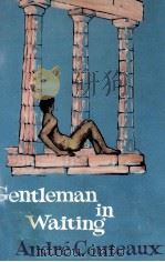 Gentleman in waiting   1961  PDF电子版封面    andré Couteaux;Edward Hyams 