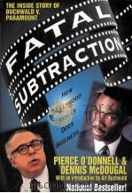 Fatal subtraction : the inside story of Buchwald v. Paramount   1996  PDF电子版封面    Pierce O'Donnell and Dennis M 