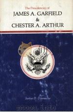 The Presidencies of James A. Garfield & Chester A. Arthur   1981  PDF电子版封面    Justus D. Doenecke 