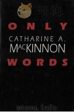 Only words   1993  PDF电子版封面    Catharine A. MacKinnon 