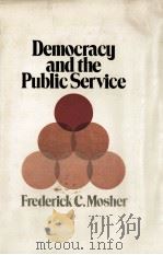 Democracy and the public service   1968  PDF电子版封面    Frederick C. Mosher 