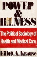 Power&Illness:The Political Sociology of Health and Medical CarefElliott A.Krause（1977 PDF版）
