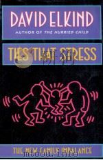 Ties that stress : the new family imbalance   1994  PDF电子版封面    David Elkind 