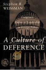 A culture of deference : Congress's failure of leadership in foreign policy   1995  PDF电子版封面    Stephen R. Weissman. 