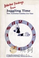 Selected findings from juggling time : how Australian families use time   1968  PDF电子版封面    From original research by Mich 