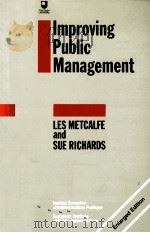 Improving public management  2nd ed.   1990  PDF电子版封面    Les Metcalfe and Sue Richards 
