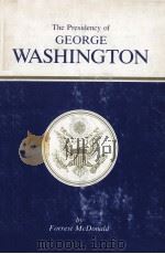 The Presidency of George Washington   1974  PDF电子版封面    Forrest McDonald 