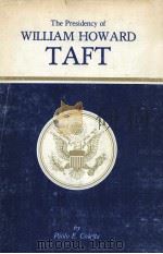The Presidency of William Howard Taft   1973  PDF电子版封面    Paolo E. Coletta 