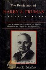 The presidency of Harry S. Truman   1984  PDF电子版封面    Donald R. McCoy 