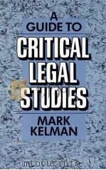 A guide to critical legal studies   1987  PDF电子版封面    Mark Kelman 