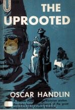 The uprooted : the epic story of the great migrations that migrations that made the American people   1951  PDF电子版封面    by Oscar Handlin. 