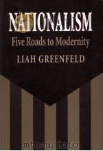 Nationalism : five roads to modernity   1992  PDF电子版封面    Liah Greenfeld 