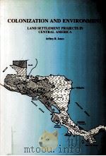 Colonization and environment : land settlement projects in Central America   1990  PDF电子版封面    Jeffrey R. Jones. 