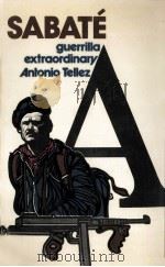 Sabate : guerrilla extraordinary -Book Club ed.   1974  PDF电子版封面    Antonio Tellez ; Stuart Christ 