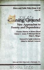 Gaining ground : new approaches to poverty and dependenc   1985  PDF电子版封面    Charles Murray and Robert Roya 