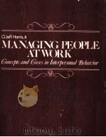Managing people at work : concepts and cases in interpersonal behavior   1976  PDF电子版封面  0471034827   