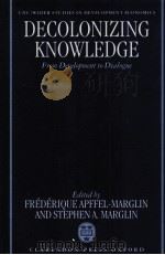 Decolonizing knowledge : from development to dialogue   1996  PDF电子版封面    Frédérique Apffel-Marglin and 