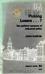 Picking Losers...? : The Political Economy Of Industrial Policy   1983  PDF电子版封面    John Burton 