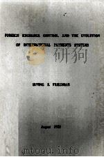 Foreign exchange control and the evolution of international payments syste   1958  PDF电子版封面    Irving s.Friedman 