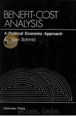 Benefit-cost analysis : a political economy approach   1989  PDF电子版封面    A. Allan Schmid 