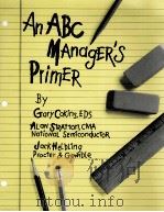 An abc manager's primer : straight talk on activity-based costing   1992  PDF电子版封面    Gary Cokins. 