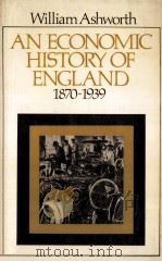 An economic history of England 1870-1939   1960  PDF电子版封面    William Ashworth 