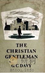 The Christian gentleman : a book of courtesy and social guidance for boys   1960  PDF电子版封面    by G.C.Davy. 