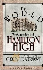 The world we created at Hamilton High   1988  PDF电子版封面    Gerald Grant 