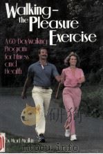 Walking : the pleasure exercise : a 60-day walking program for fitness and health   1986  PDF电子版封面    by Mort Malkin. 